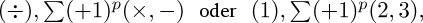 $(\div ),\sum (+1)^p(\times,-)$\hspace{1em}or\hspace{1em}$(1),\sum(+1)^p(2,3)$,