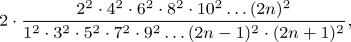 2\cdot\frac{2^2\cdot 4^2\cdot 6^2\cdot 8^2\cdot 10^2\ldots (2n)^2}{1^2\cdot 3^2\cdot 5^2\cdot 7^2\cdot 9^2\ldots (2n-1)^2\cdot (2n+1)^2}