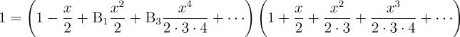 1=\left(1-\frac{x}{2}+\BB{1}\frac{x^2}{2}+\BB{3}\frac{x^4}{2\cdot 3\cdot 4}+\cdots\right)\left(1+\frac{x}{2}+\frac{x^2}{2\cdot 3}+\frac{x^3}{2\cdot 3\cdot 4}+\cdots\right)