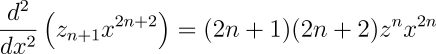 \frac{d^2}{dx^2}\left(z_{n+1}x^{2n+2}\right)=(2n+1)(2n+2)z^nx^{2n}